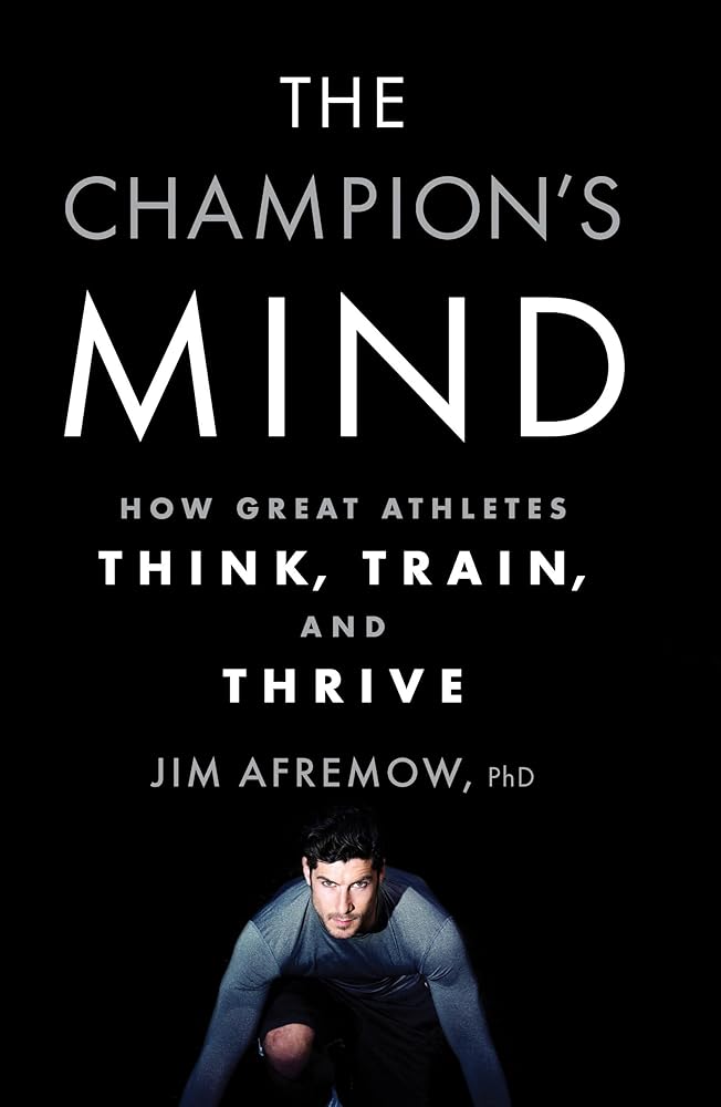 The Champion's Mind: How Great Athletes Think, Train, and Thrive cover image