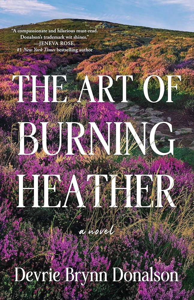 The Art of Burning Heather: A Novel cover image