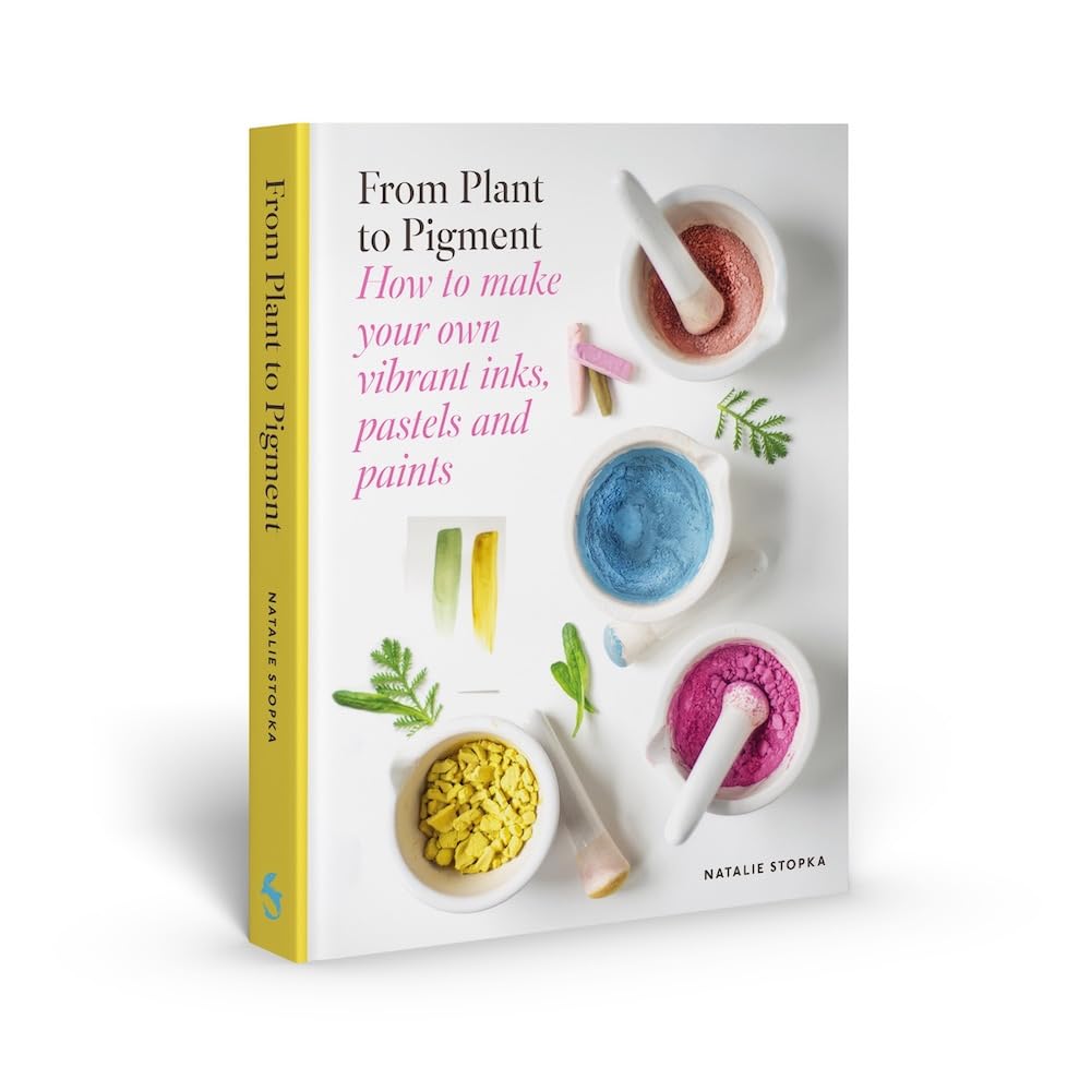 From Plant to Pigment: How to make your own vibrant inks, pastels and paints cover image