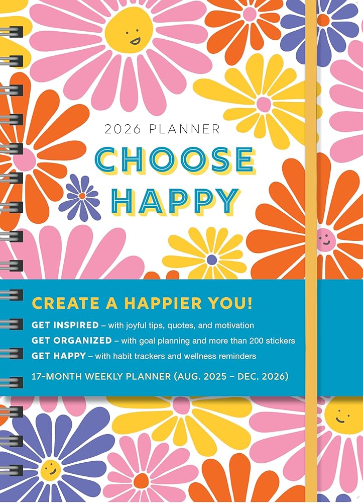 2026 Choose Happy Planner: 17-Month Weekly Happiness Organizer with Inspirational Stickers (Thru December 2025) (Inspire Instant Happiness Calendars & Gifts) cover image