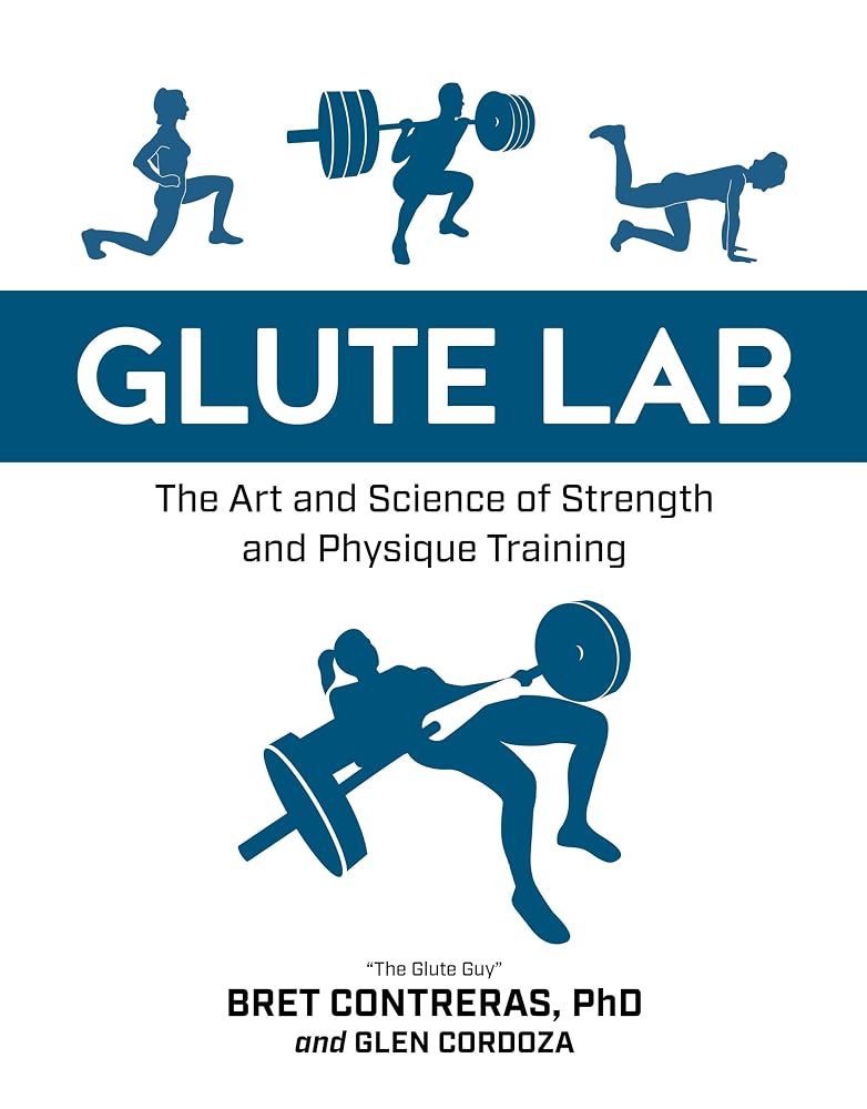 Glute Lab: The Art and Science of Strength and Physique Training cover image