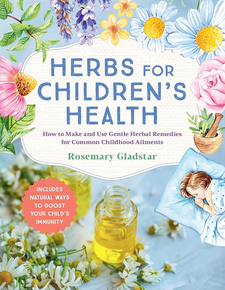 Herbs for Children's Health, 3rd Edition: How to Make and Use Gentle Herbal Remedies for Common Childhood Ailments cover image