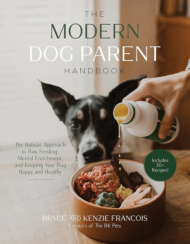 The Modern Dog Parent Handbook: The Holistic Approach to Raw Feeding, Mental Enrichment and Keeping Your Dog Happy and Healthy cover image