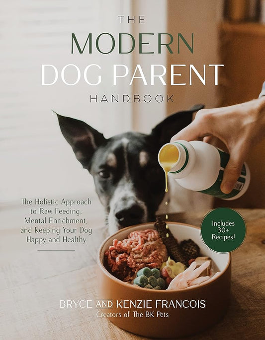The Modern Dog Parent Handbook: The Holistic Approach to Raw Feeding, Mental Enrichment and Keeping Your Dog Happy and Healthy cover image