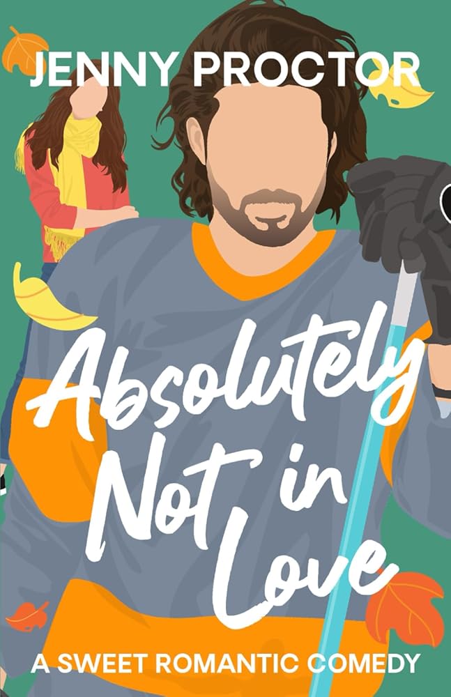 Absolutely Not in Love: A Sweet Hockey RomCom cover image